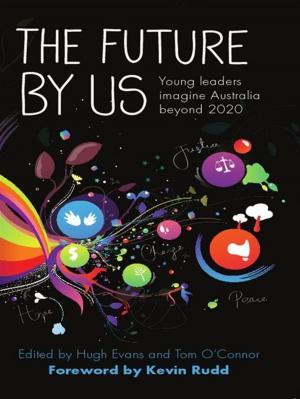 Cover of the book Future By Us,The:Australia Beyond 2020 by Brown, Bob