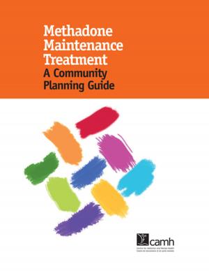 Cover of the book Methadone Maintenance Treatment: A Community Planning Guide by Garth Martin, Bruna Brands, David C. Marsh