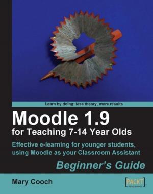Cover of the book Moodle 1.9 for Teaching 7-14 Year Olds: Beginner's Guide by Dave Jones