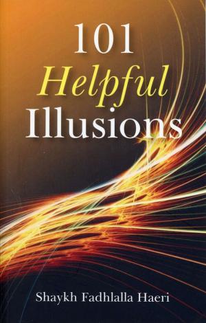 Cover of the book 101 Helpful Illusions by Shaykh Fadhlalla Haeri
