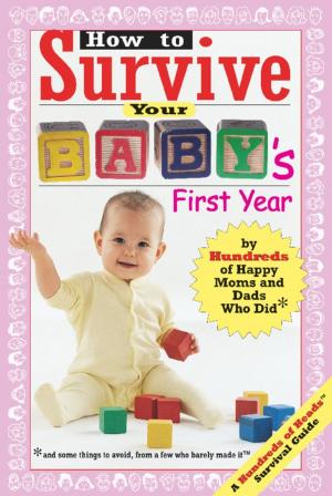 Cover of the book How to Survive Your Baby's First Year by Hundreds of Heads Books