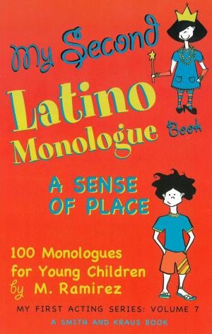 Cover of the book My Second Latino Monologue Book: A Sense of Place, 100 Monologues for Young Children by Janet B. Milstein