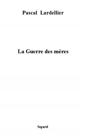 Cover of the book La guerre des mères by Thierry Beinstingel