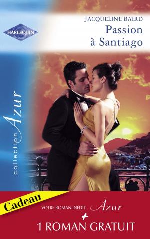 Book cover of Passion à Santiago - Une troublante amitié (Harlequin Azur)