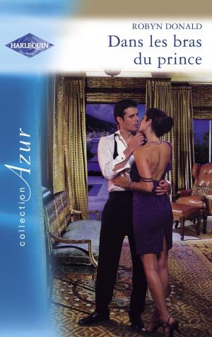 Book cover of Dans les bras du prince (Harlequin Azur)