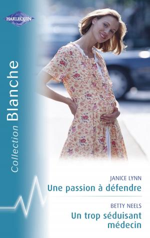 Cover of the book Une passion à défendre - Un trop séduisant médecin (Harlequin Blanche) by Andrea Edwards
