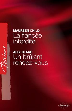 Book cover of La fiancée interdite - Un brûlant rendez-vous (Harlequin Passions)
