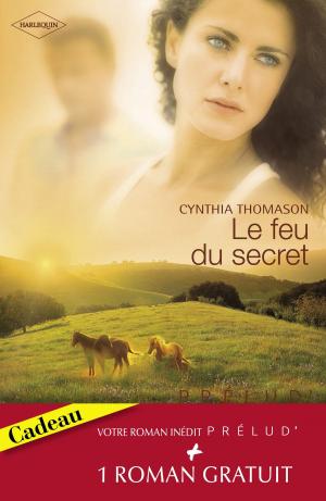 Book cover of Le feu du secret - Le retour de l'amour (Harlequin Prélud')