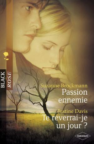 Book cover of Passion ennemie - Te reverrai-je un jour ? (Harlequin Black Rose)