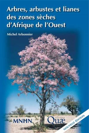 Cover of the book Arbres, arbustes et lianes des zones sèches d'Afrique de l'Ouest by Philippe Ryckewaert