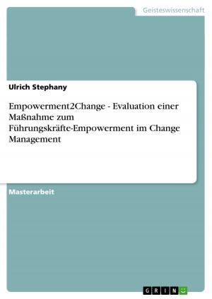 Cover of the book Empowerment2Change - Evaluation einer Maßnahme zum Führungskräfte-Empowerment im Change Management by Franziska Zschornak