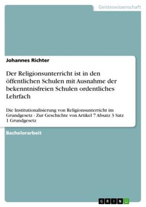Cover of the book Der Religionsunterricht ist in den öffentlichen Schulen mit Ausnahme der bekenntnisfreien Schulen ordentliches Lehrfach by Margarete Roewer