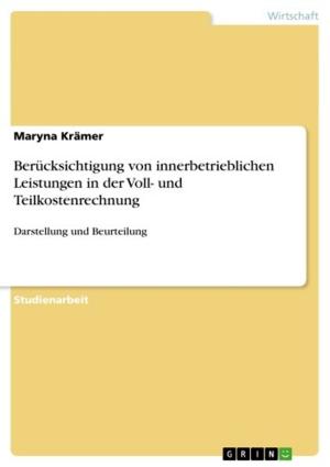 Cover of the book Berücksichtigung von innerbetrieblichen Leistungen in der Voll- und Teilkostenrechnung by Sebastian Knobbe