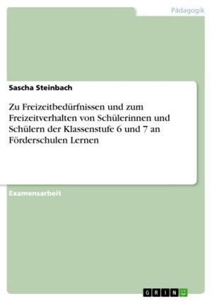 Cover of the book Zu Freizeitbedürfnissen und zum Freizeitverhalten von Schülerinnen und Schülern der Klassenstufe 6 und 7 an Förderschulen Lernen by Justus Lindl
