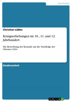 Cover of the book Königserhebungen im 10., 11. und 12. Jahrhundert by Yvonne Wahl