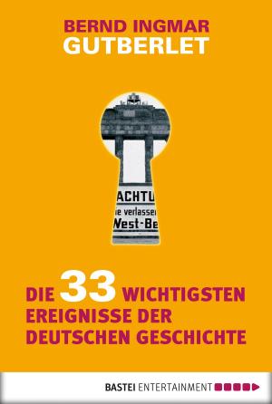 Cover of the book Die 33 wichtigsten Ereignisse der deutschen Geschichte by Erwin Kohl