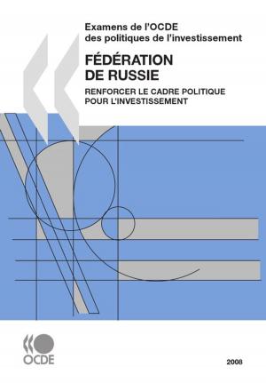 bigCover of the book Examens de l'OCDE des politiques de l'investissement : Fédération de Russie 2008 by 
