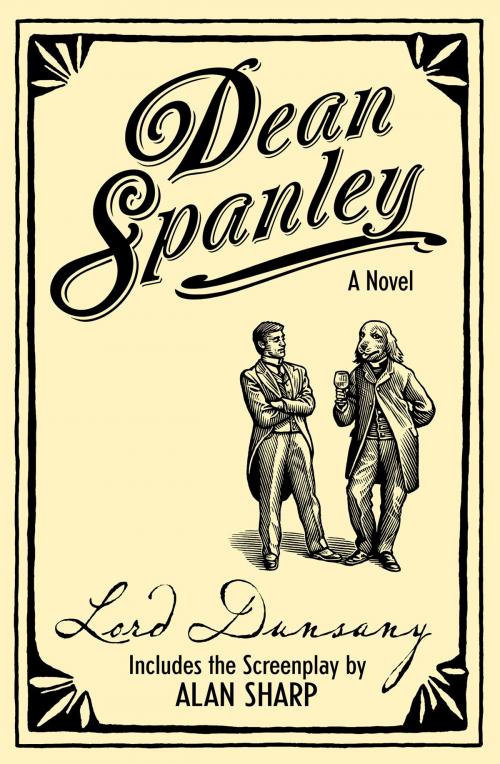 Cover of the book Dean Spanley: The Novel by Lord Dunsany, Alan Sharp, HarperCollins Publishers