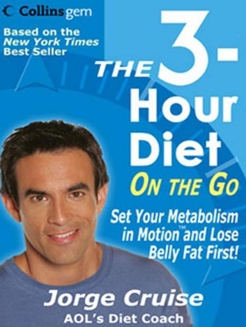 Cover of the book The 3-Hour Diet (TM) On the Go by Jorge Cruise, HarperCollins e-books
