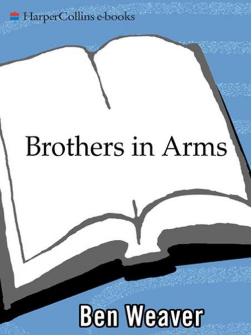 Cover of the book Brothers in Arms by Ben Weaver, HarperCollins e-books