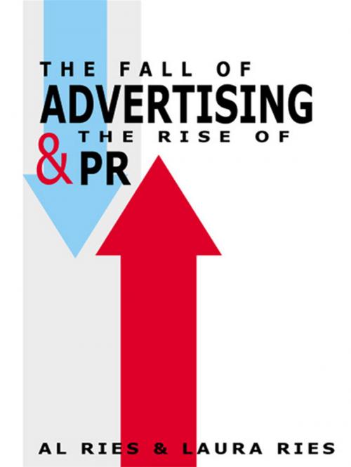 Cover of the book The Fall of Advertising and the Rise of PR by Al Ries, Laura Ries, HarperCollins e-books
