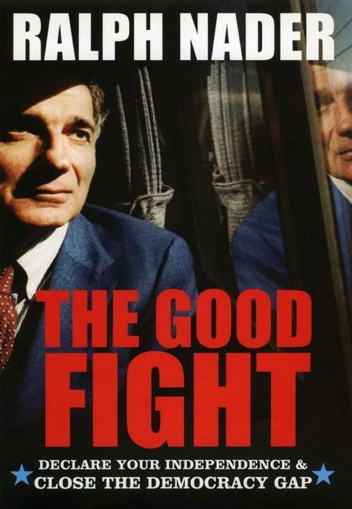 Cover of the book The Good Fight by Ralph Nader, HarperCollins e-books