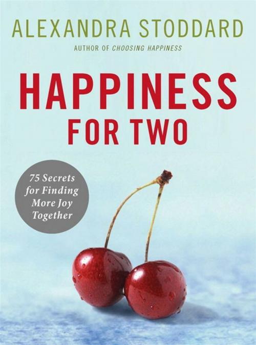 Cover of the book Happiness for Two by Alexandra Stoddard, HarperCollins e-books
