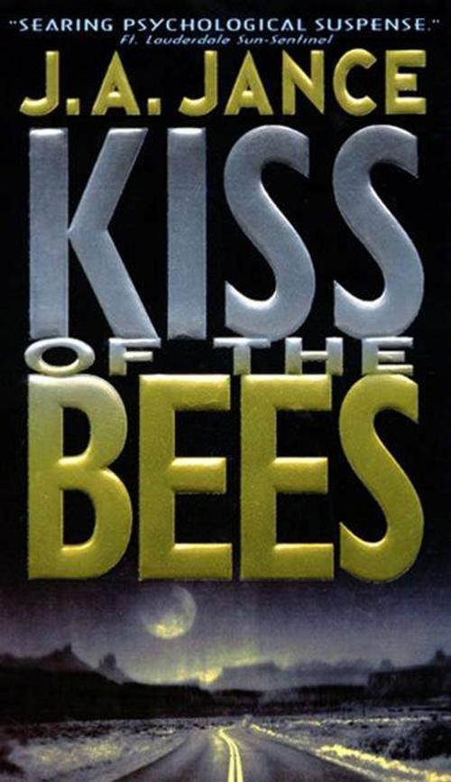 Cover of the book Kiss of the Bees by J. A Jance, William Morrow