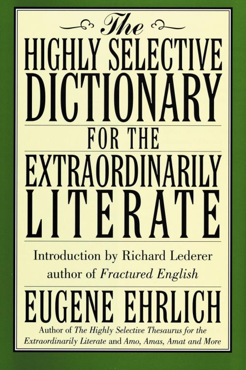 Cover of the book The Highly Selective Dictionary for the Extraordinarily Literate by Eugene Ehrlich, HarperCollins e-books