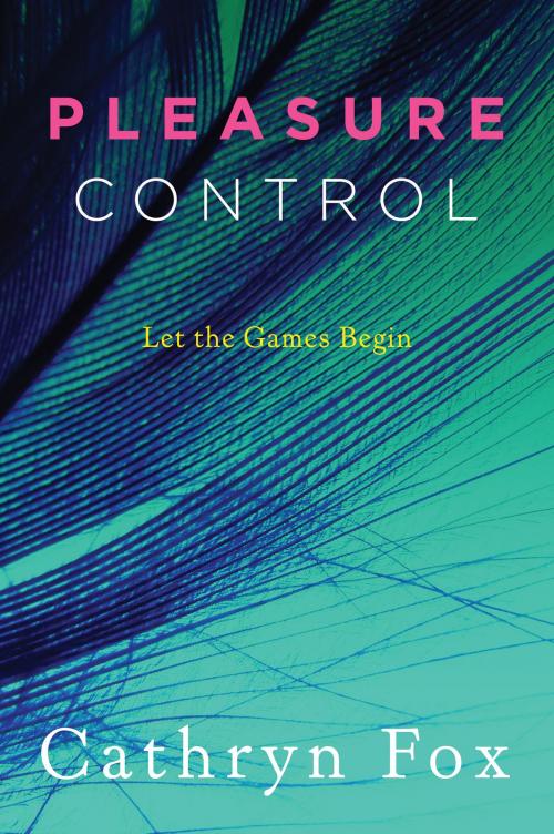 Cover of the book Pleasure Control by Cathryn Fox, HarperCollins e-books