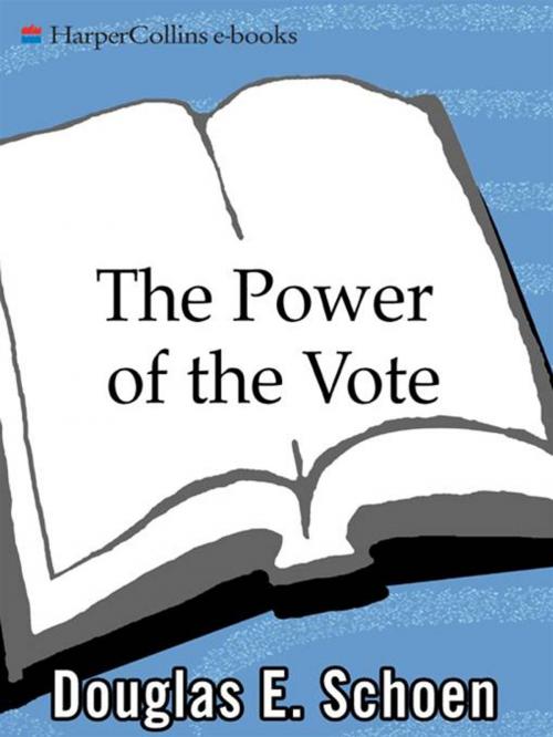Cover of the book The Power of the Vote by Douglas E. Schoen, HarperCollins e-books