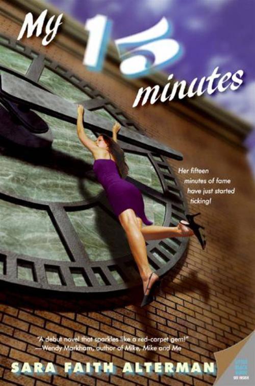 Cover of the book My 15 Minutes by Sara Faith Alterman, HarperCollins e-books