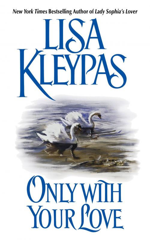 Cover of the book Only With Your Love by Lisa Kleypas, HarperCollins e-books