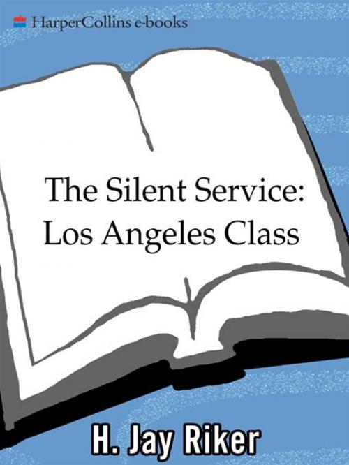 Cover of the book The Silent Service: Los Angeles Class by H. Jay Riker, HarperCollins e-books