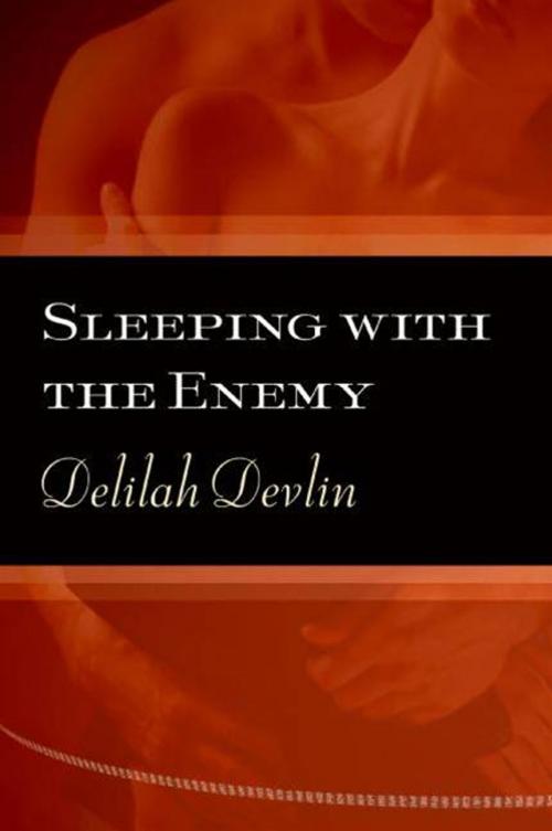 Cover of the book Sleeping with the Enemy by Delilah Devlin, HarperCollins e-books