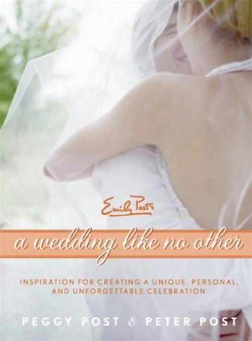 Cover of the book A Wedding Like No Other by Peggy Post, Peter Post, HarperCollins e-books
