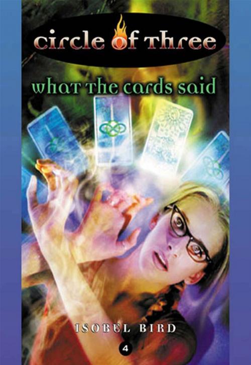 Cover of the book Circle of Three #4: What the Cards Said by Isobel Bird, HarperTeen