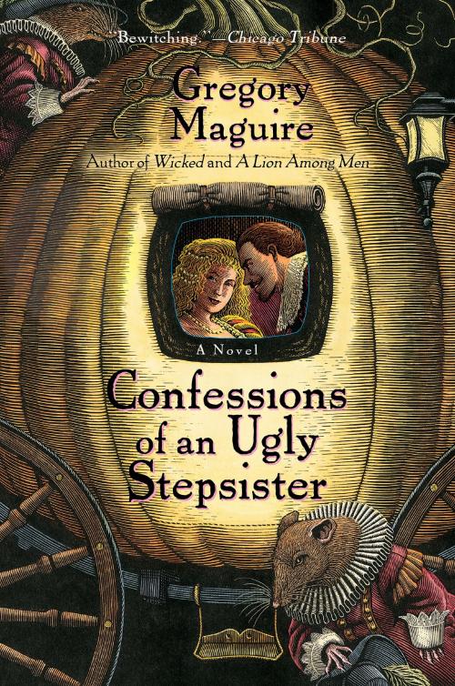 Cover of the book Confessions Of An Ugly Stepsister by Gregory Maguire, William Morrow