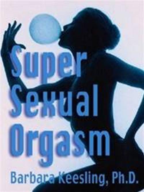 Cover of the book Super Sexual Orgasm by Barbara Keesling PhD, HarperCollins e-books