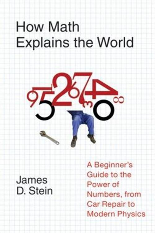 Cover of the book How Math Explains the World by James D. Stein Jr., HarperCollins e-books