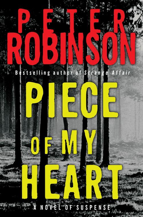Cover of the book Piece of My Heart by Peter Robinson, William Morrow