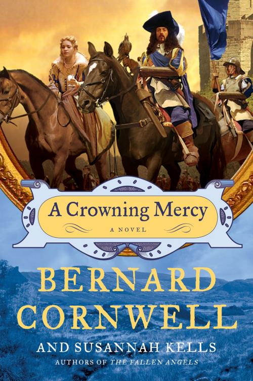 Cover of the book A Crowning Mercy by Bernard Cornwell, Susannah Kells, HarperCollins e-books