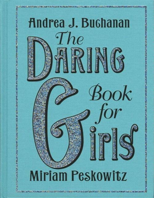 Cover of the book The Daring Book for Girls by Miriam Peskowitz, Andrea J Buchanan, William Morrow