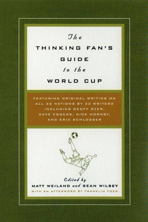 Cover of the book The Thinking Fan's Guide to the World Cup by Matt Weiland, Sean Wilsey, HarperCollins e-books