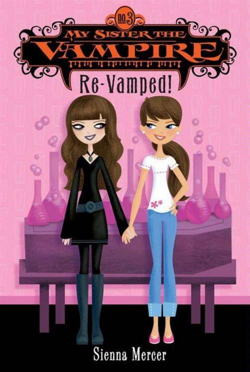 Cover of the book My Sister the Vampire #3: Re-Vamped! by Sienna Mercer, HarperCollins