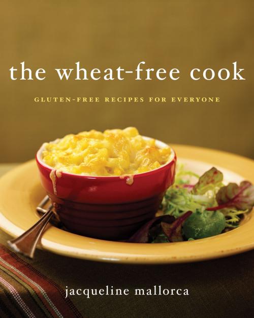 Cover of the book The Wheat-Free Cook by Jacqueline Mallorca, HarperCollins e-books