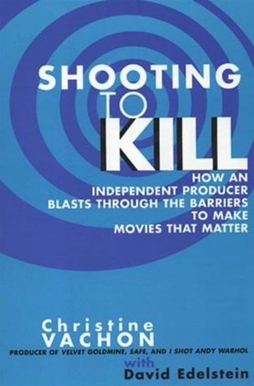 Cover of the book Shooting to Kill by Christine Vachon, HarperCollins e-books