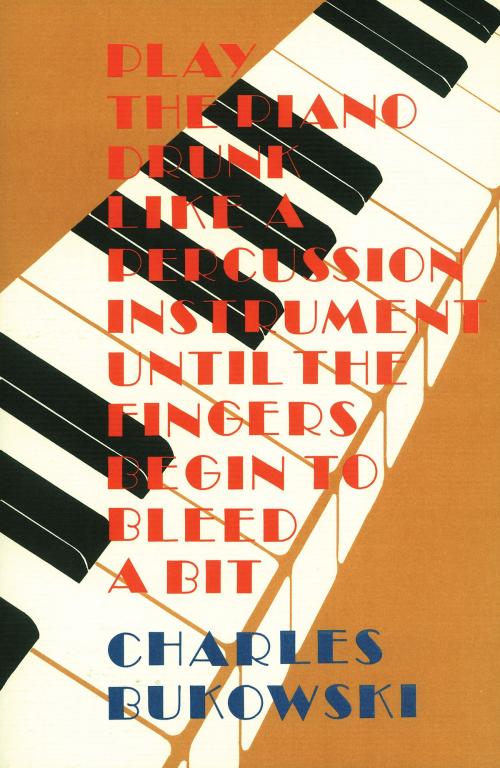 Cover of the book Play the Piano by Charles Bukowski, HarperCollins e-books