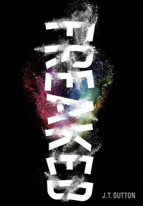 Cover of the book Freaked by J. T. Dutton, HarperTeen
