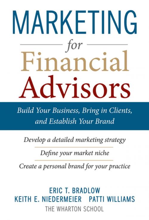 Cover of the book Marketing for Financial Advisors: Build Your Business by Establishing Your Brand, Knowing Your Clients and Creating a Marketing Plan by Eric T. Bradlow, Keith E. Niedermeier, Patti Williams, McGraw-Hill Education